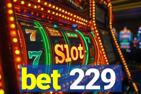 bet 229